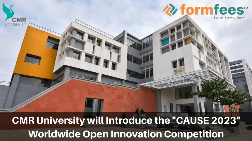 CMR University will Introduce the "CAUSE 2023" Worldwide Open Innovation Competition