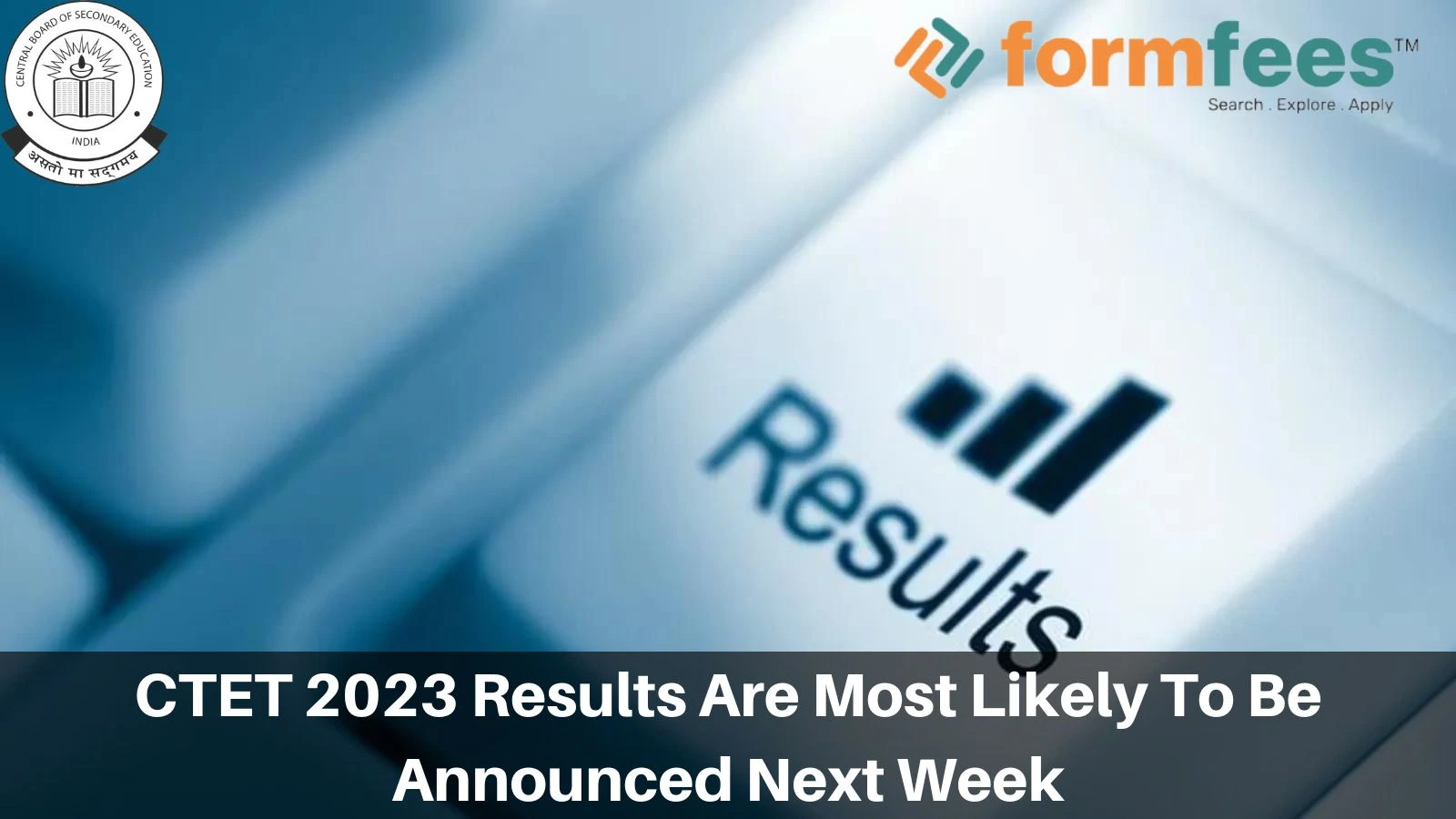 CTET 2023 Results Are Most Likely To Be Announced Next Week