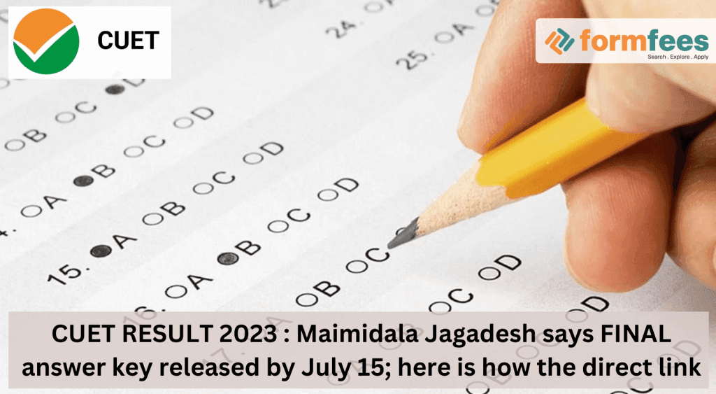 CUET-RESULT-2023,FINAL-answer-key-released-by-July-15,formfees