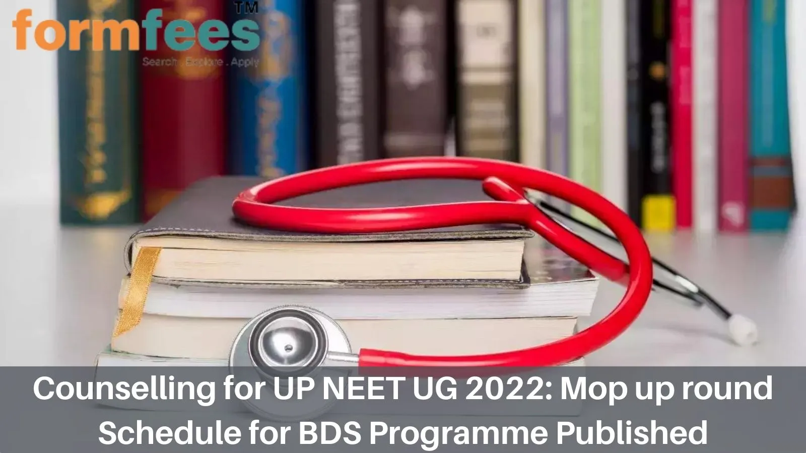 Counselling for UP NEET UG 2022: Mop up round Schedule for BDS Programme Published