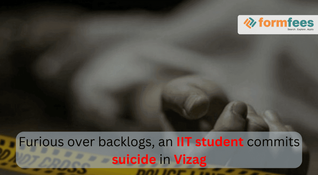 Furious-over-backlogs-an-IIT-student-commits-suicide-in-Vizag,formfees