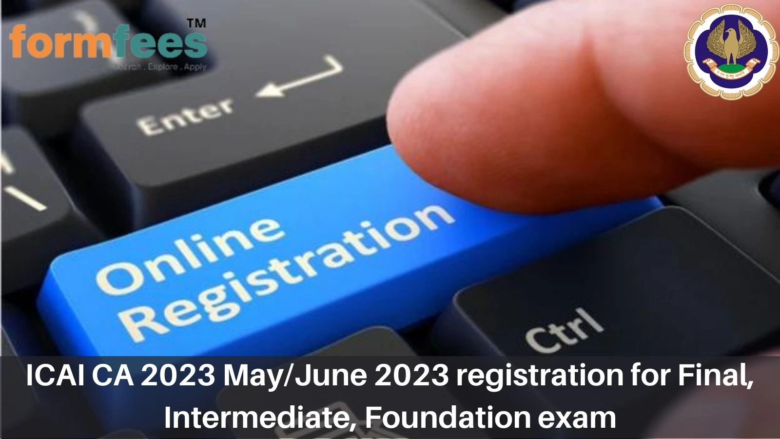 ICAI CA 2023 May/June 2023 registration for Final, Intermediate, Foundation exam