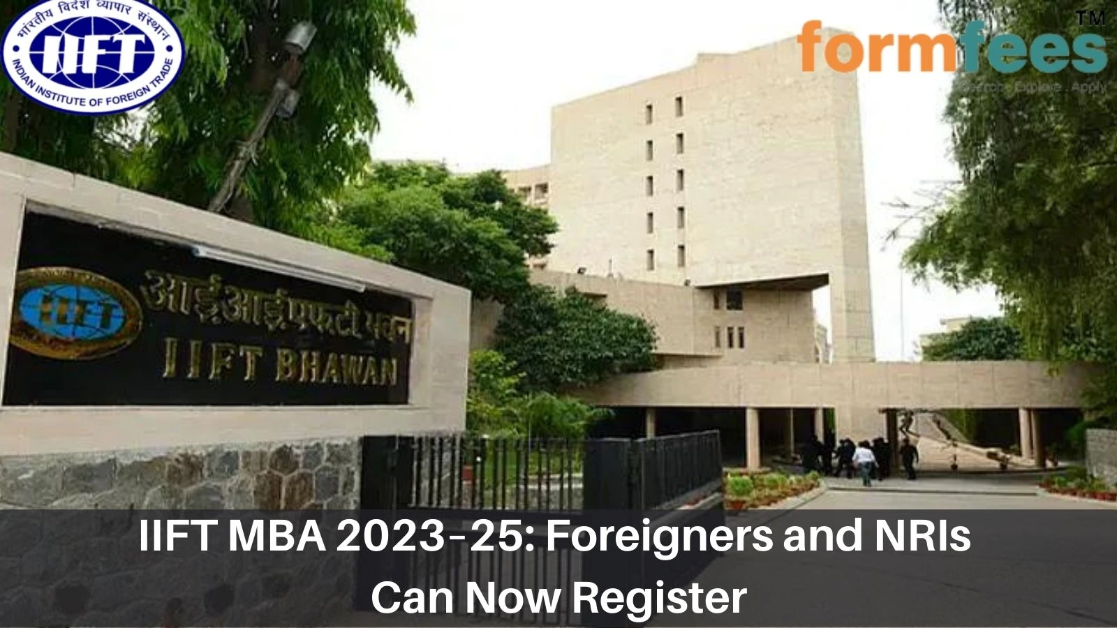 IIFT MBA 2023–25: Foreigners and NRIs Can Now Register