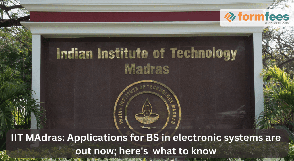 IIT-MAdras-Applications-for-BS-in-electronic-systems-are-out-now,formfees