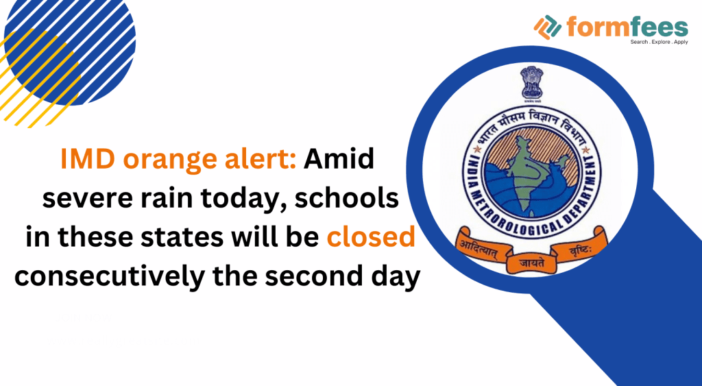 IMD-orange-alert-Amid-severe-rain-today,formfees