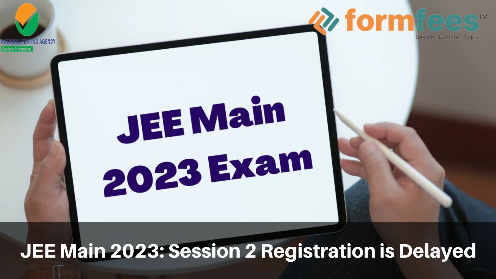 JEE Main 2023: Session 2 Registration is Delayed