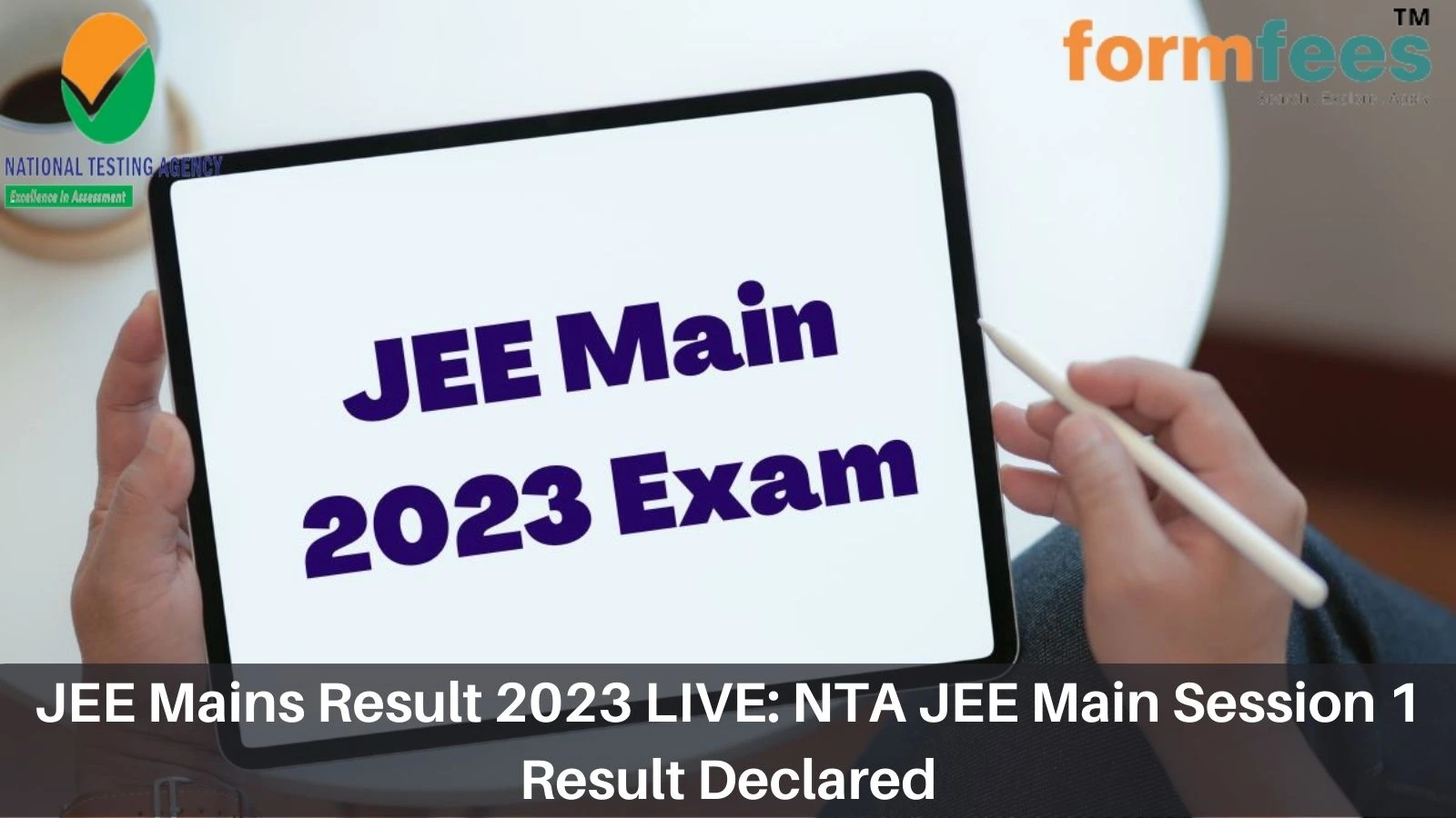 JEE Mains Result 2023 LIVE: NTA JEE Main Session 1 Result Declared