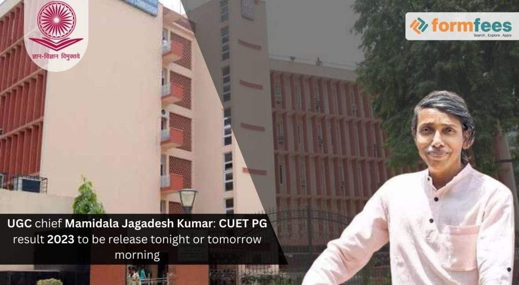UGC chief Mamidala Jagadesh Kumar: CUET PG result 2023 to be released tonight or tomorrow morning