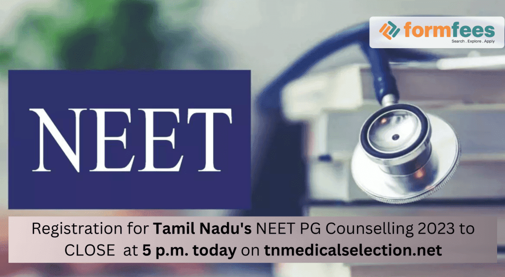 Registration for Tamil Nadu's NEET PG Counselling 2023 to CLOSE at 5 p.m. today on tnmedicalselection.net