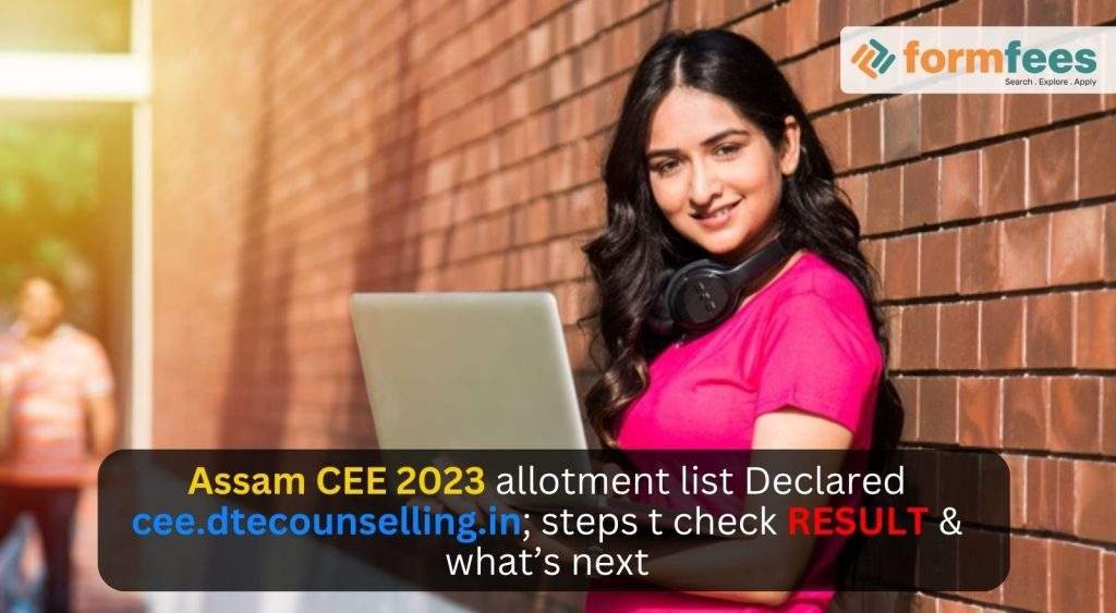 Assam CEE 2023 allotment list Declared cee.dtecounselling.in; steps t check result & what’s next