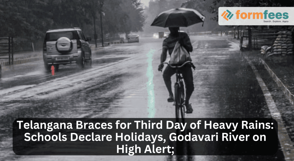 Telangana Braces for Third Day of Heavy Rains: Schools Declare Holidays, Godavari River on High Alert;