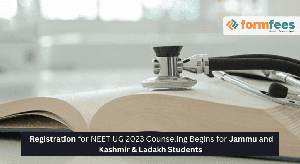 Registration for NEET UG 2023 Counseling Begins for Jammu and Kashmir & Ladakh Students