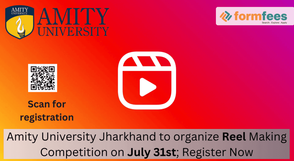 Amity University Jharkhand to organize Reel Making Competition on July 31st; Register Now