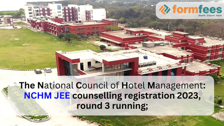 National Council of Hotel Management NCHM JEE Counselling Registration