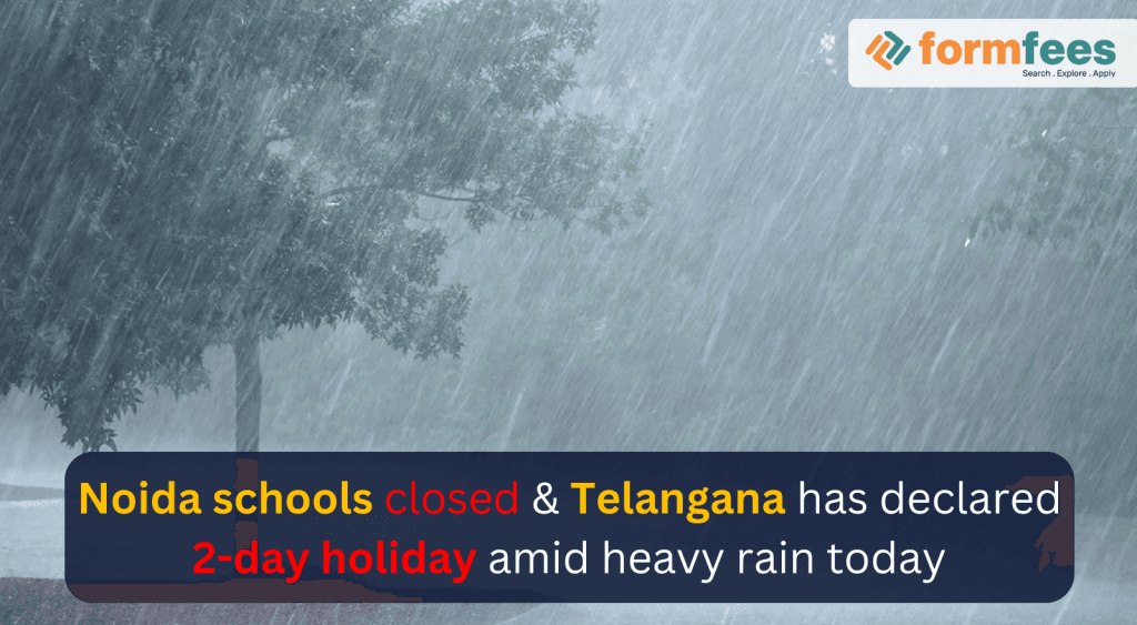 Noida-schools-closed-Telangana-has-declared-a-2-day-holiday,formfees