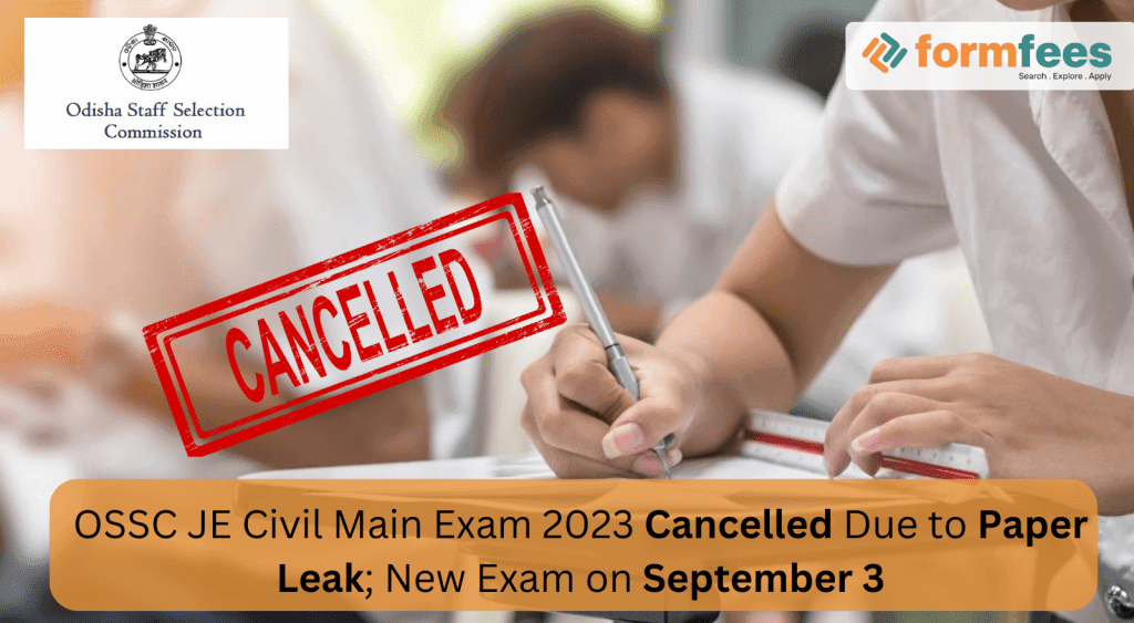OSSC-JE-Civil-Main-Exam-2023-Cancelled-Due-to-Paper-Leak,formfees