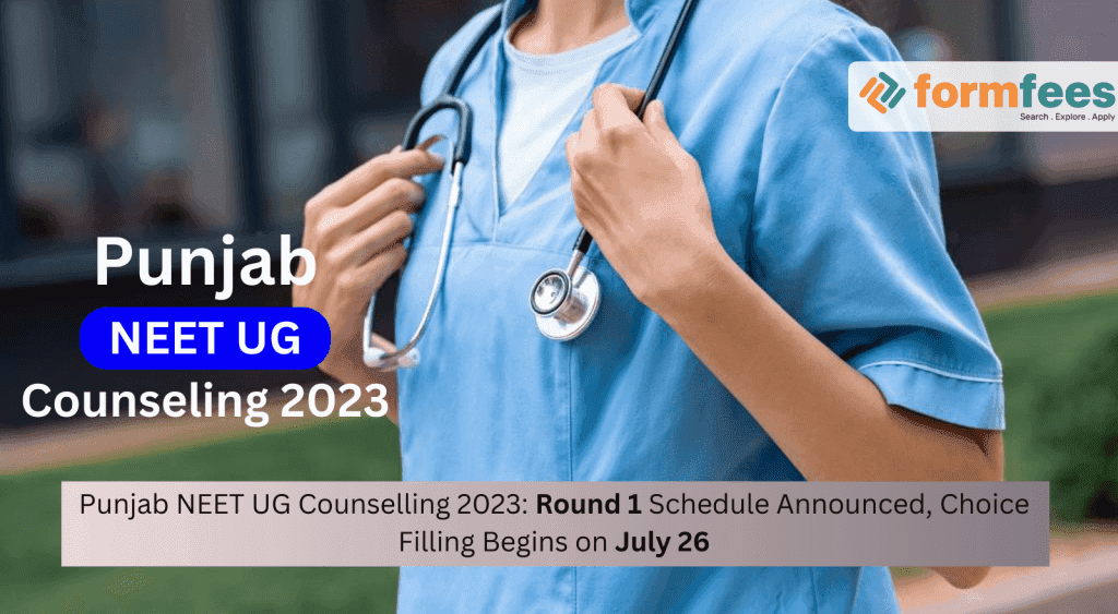 Punjab-NEET-UG-Counselling-2023-Round-1-Schedule-Announced-Choice-Filling-Begins-on-July-26,formfees
