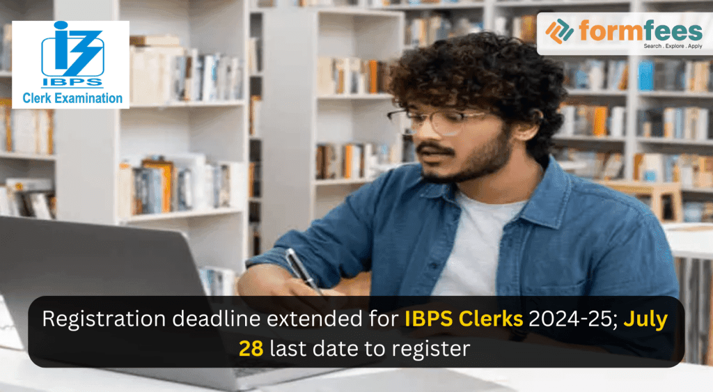 Registration-deadline-extended-for-IBPS-Clerks-2024-25,formfees