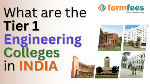 What Are The Tier 1 Engineering Colleges In India Formfees