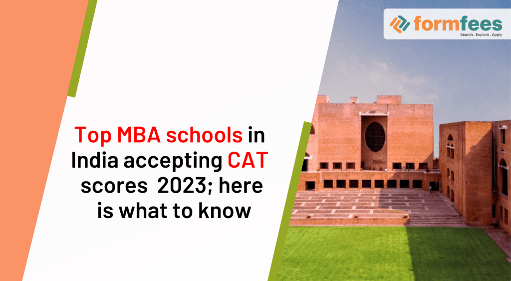 Top-MBA-schools-in-India-accepting-CAT-scores-2023,formfees