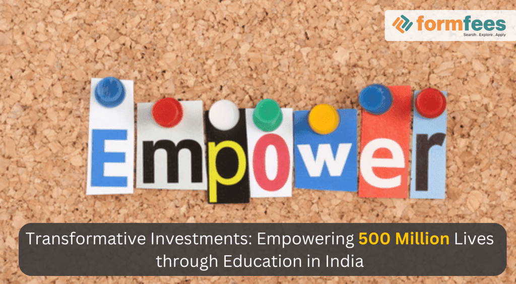 Transformative-Investments-Empowering-500-Million-Lives-through-Education-in-India,formfees