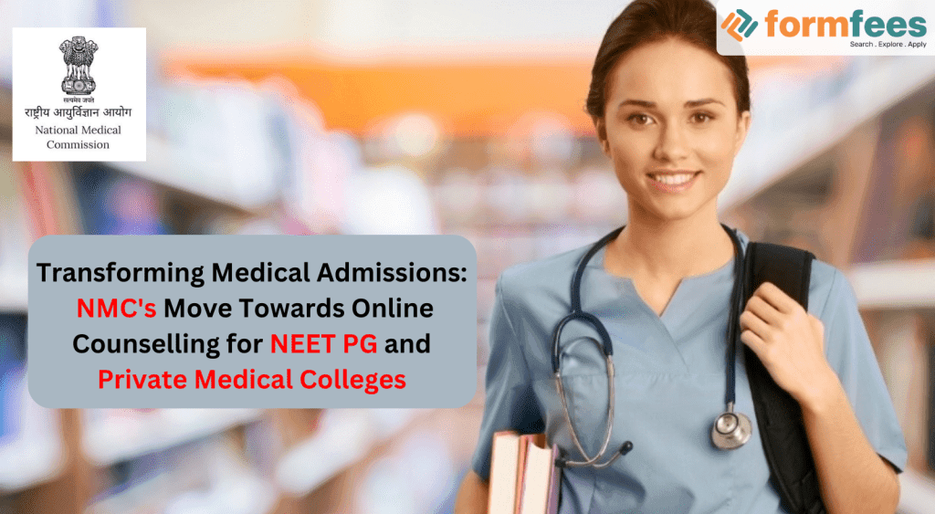 Transforming-Medical-Admissions-NMCs-Move-Towards-Online-Counselling-for-NEET-PG-and-Private-Medical-Colleges,formfees