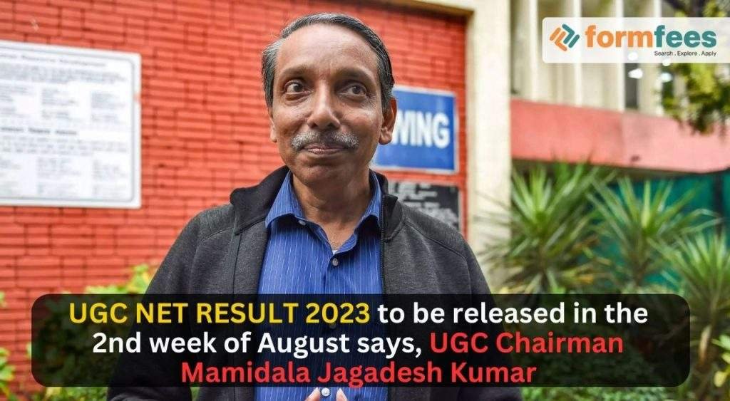 UGC NET RESULT 2023 to be released in the 2nd week of August says, UGC Chairman Mamidala Jagadesh Kumar
